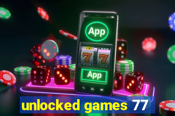 unlocked games 77